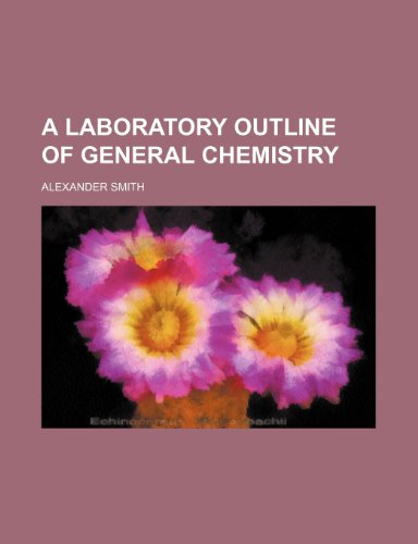 A Laboratory Outline of General Chemistry (9780217155403) by Smith, Alexander Captain