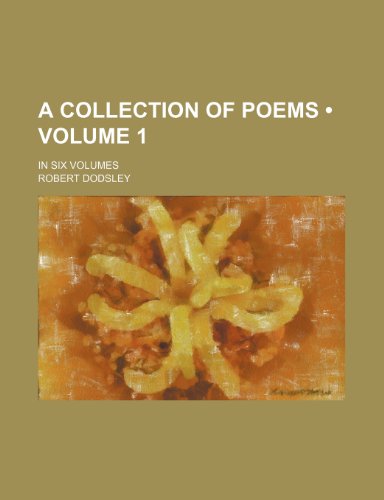 A Collection of Poems (Volume 1); In Six Volumes (9780217157810) by Dodsley, Robert