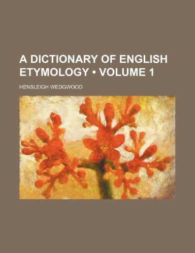 9780217160063: A Dictionary of English Etymology (Volume 1)