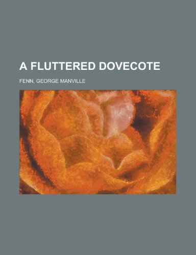 A Fluttered Dovecote (9780217160995) by Fenn, George Manville