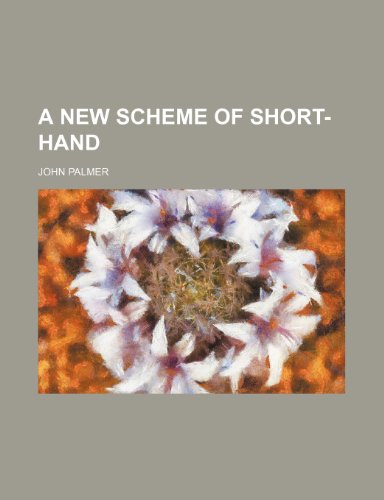 A New Scheme of Short-hand (9780217161251) by Palmer, John