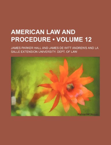 American Law and Procedure (Volume 12) (9780217166485) by Hall, James Parker