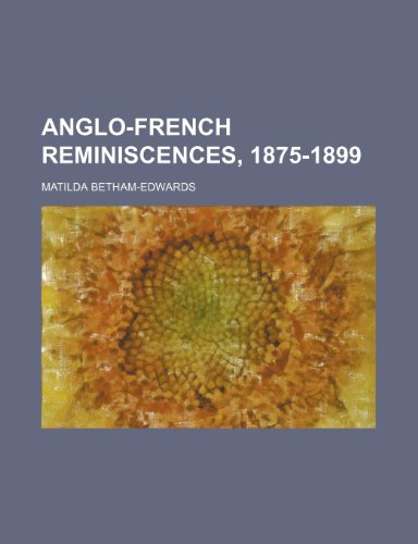 Anglo-French reminiscences, 1875-1899 (9780217170604) by Betham-Edwards, Matilda