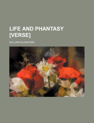 Life and phantasy [verse] (9780217171687) by Allingham, William
