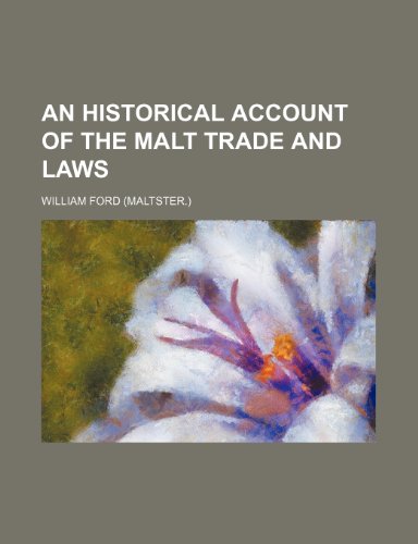 An historical account of the malt trade and laws (9780217172035) by Ford, William