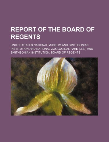 Report of the Board of Regents (Volume 1886-1887 pt.1) (9780217172103) by Museum, United States National