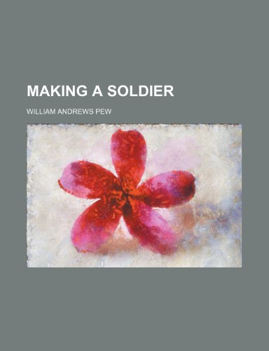 9780217173742: Making a Soldier