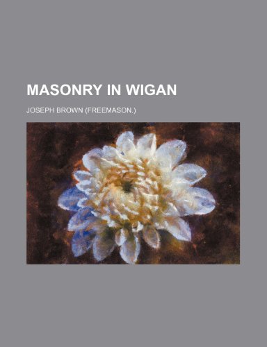 Masonry in Wigan (9780217177184) by Brown, Joseph