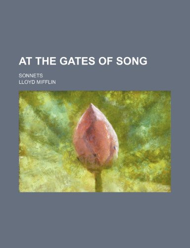 At the Gates of Song: Sonnets (9780217177696) by Mifflin, Lloyd