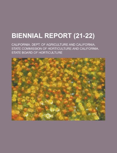 Biennial Report (Volume 21-22) (9780217179867) by Art, Fort Wayne Museum Of; Agriculture, California Dept Of