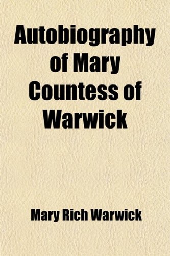 Autobiography of Mary Countess of Warwick (9780217180047) by Warwick, Mary Rich; Croker, Thomas Crofton