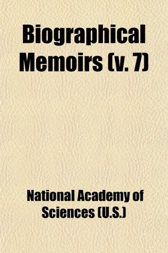 Biographical Memoirs (Volume 7) (9780217180863) by Sciences, National Academy Of