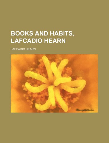 Books and Habits, Lafcadio Hearn (9780217183765) by Hearn, Lafcadio