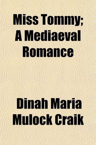 Miss Tommy; A Mediaeval Romance (9780217185905) by Craik, Dinah Maria Mulock