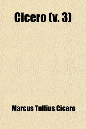 9780217191197: Cicero (Volume 3); The Orations Translated by Duncan, the Offices by Cockman, and the Cato and Laelius by Melmoth