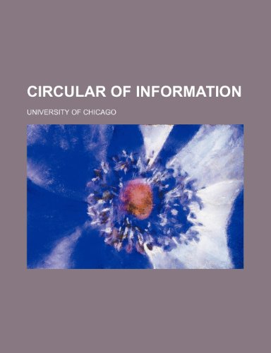 Circular of information (9780217191616) by Chicago, University Of