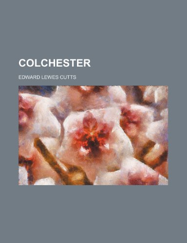 Colchester (9780217192071) by Cutts, Edward Lewes