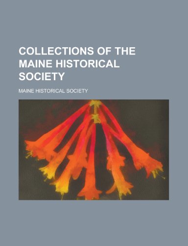 Collections of the Maine Historical Society (1896) (9780217193610) by Society, Maine Historical