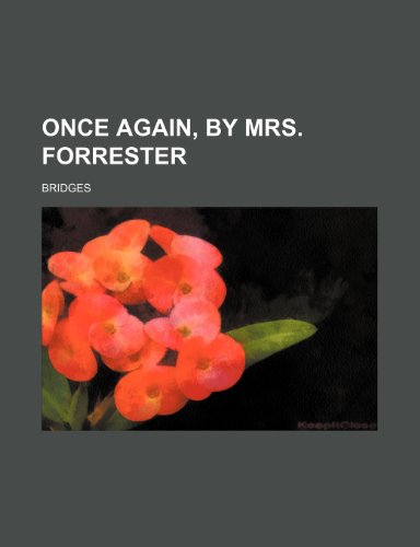 Once again, by mrs. Forrester (9780217195805) by Bridges