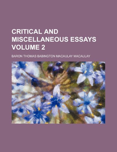 Critical and miscellaneous essays Volume 2 (9780217196291) by Macaulay, Baron Thomas Babington