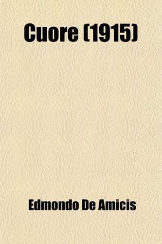 Cuore (1915) (9780217197861) by Amicis, Edmondo De