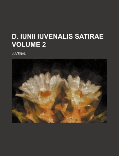 D. Iunii Iuvenalis Satirae Volume 2 (9780217198837) by Juvenal