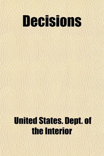 Decisions (Volume 13) (9780217199971) by Interior, United States. Dept. Of The