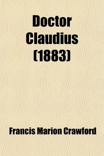 Doctor Claudius (1883) (9780217201643) by Crawford, Francis Marion