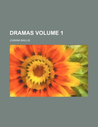 Dramas Volume 1 (9780217204217) by Baillie, Joanna