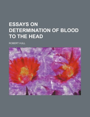 Essays on Determination of Blood to the Head (9780217205894) by Hull, Robert