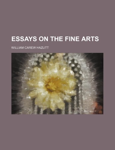 Essays on the fine arts (9780217206983) by Hazlitt, William Carew