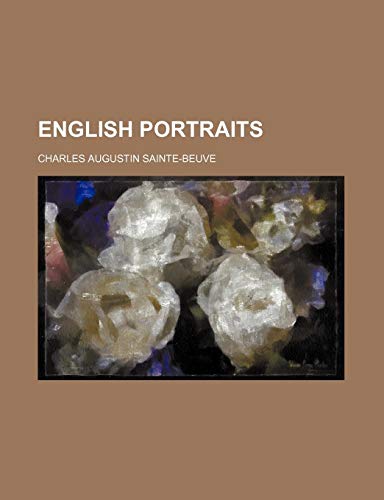 English Portraits (9780217208109) by Sainte-Beuve, Charles Augustin