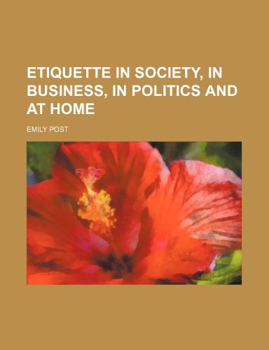 9780217208741: Etiquette in society, in business, in politics and at home