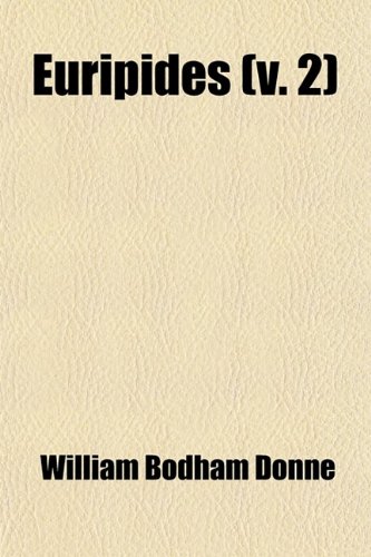Euripides (Volume 2) (9780217209045) by Donne, William Bodham