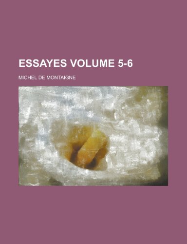 Essayes (5-6) (9780217209526) by Montaigne, Michel De