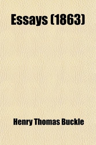 Essays (1863) (9780217209663) by Buckle, Henry Thomas