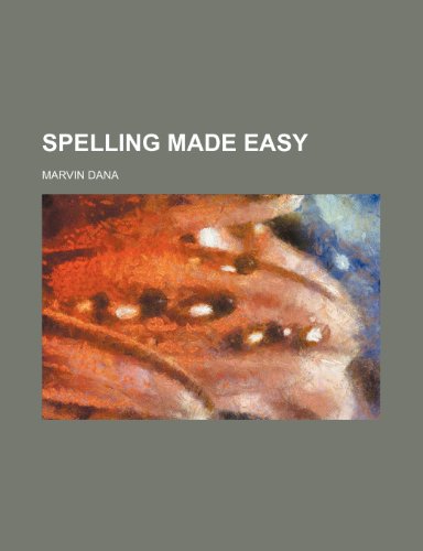 Spelling made easy (9780217211888) by Dana, Marvin
