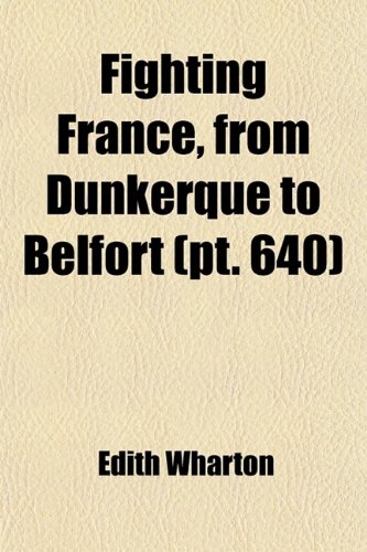 Fighting France, From Dunkerque to Belfort (9780217213486) by Wharton, Edith