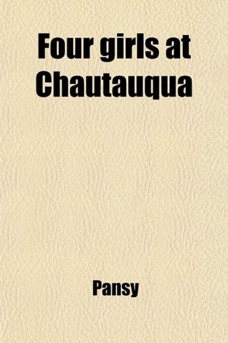 Four girls at Chautauqua (9780217214964) by Pansy