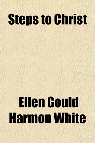 Steps to Christ (9780217217385) by White, Ellen Gould Harmon