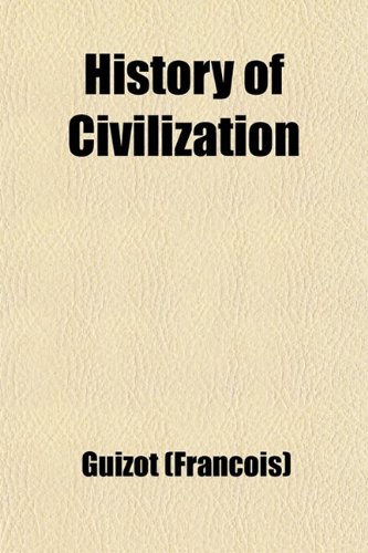 The History of Civilization (Volume 2); From the Fall of the Roman Empire to the French Revolution (9780217224222) by Guizot