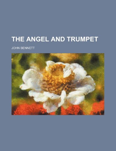 The Angel and Trumpet (9780217226547) by Bennett, John