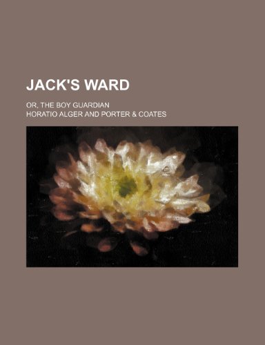 Jack's ward; or, The boy guardian (9780217227766) by Alger, Horatio