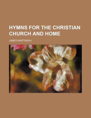 Hymns for the Christian church and home (9780217228671) by Martineau, James
