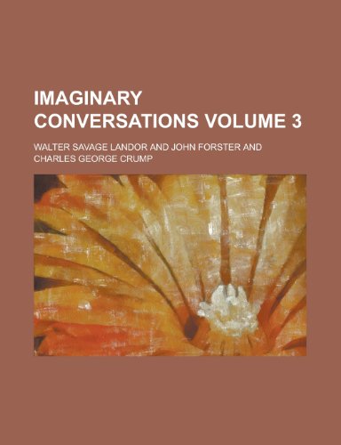 Imaginary conversations Volume 3 (9780217229814) by Landor, Walter Savage