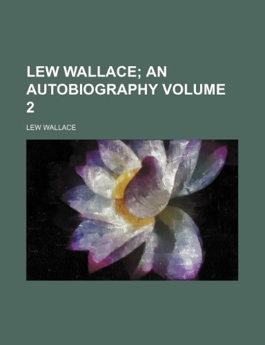 Lew Wallace; an autobiography Volume 2 (9780217230889) by Wallace, Lew