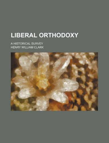 9780217231008: Liberal orthodoxy; a historical survey