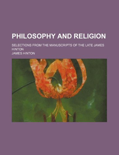 Philosophy and religion; selections from the manuscripts of the late James Hinton (9780217248921) by Hinton, James