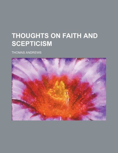 Thoughts on faith and scepticism (9780217255233) by Andrews, Thomas