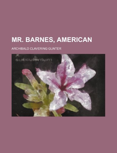 Mr. Barnes, American (9780217256193) by Gunter, Archibald Clavering